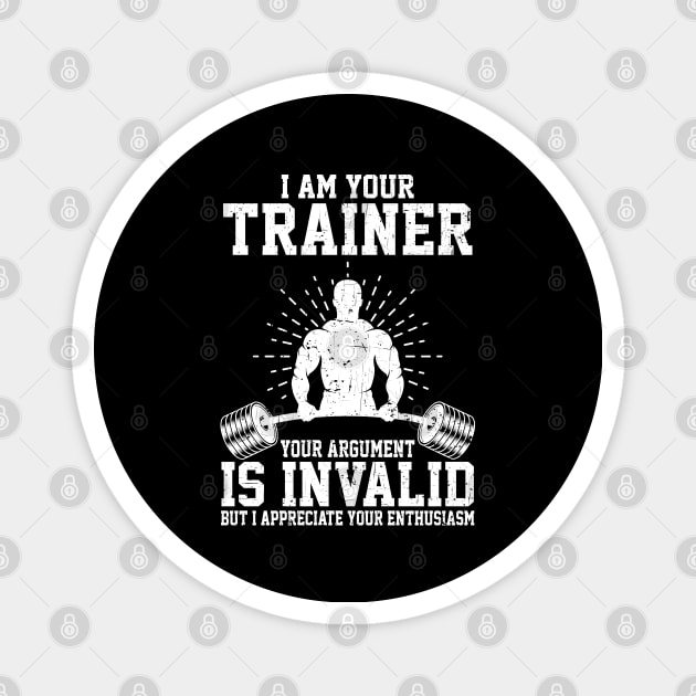 I Am Your Trainer Funny Personal Trainer fitness gym athletic Gift Magnet by Herotee
